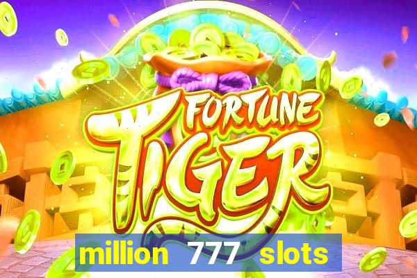 million 777 slots paga mesmo